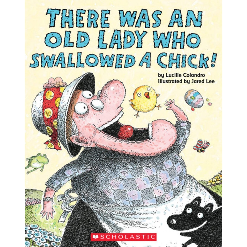 THERE WAS AN OLD LADY WHO SWALLOWED A CHICK