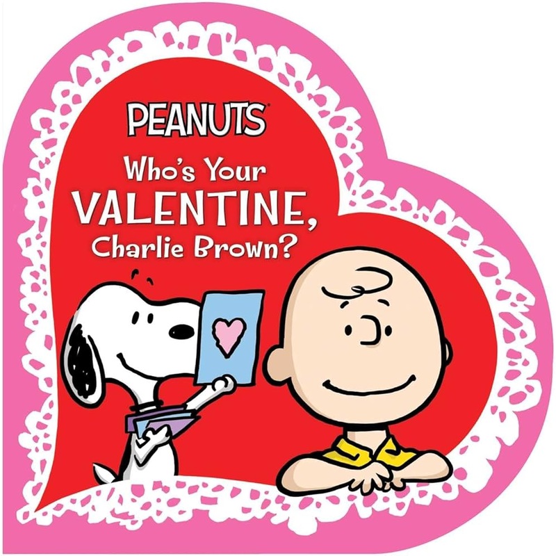 Who’s Your Valentine, Charlie Brown? By Charles M. Schulz