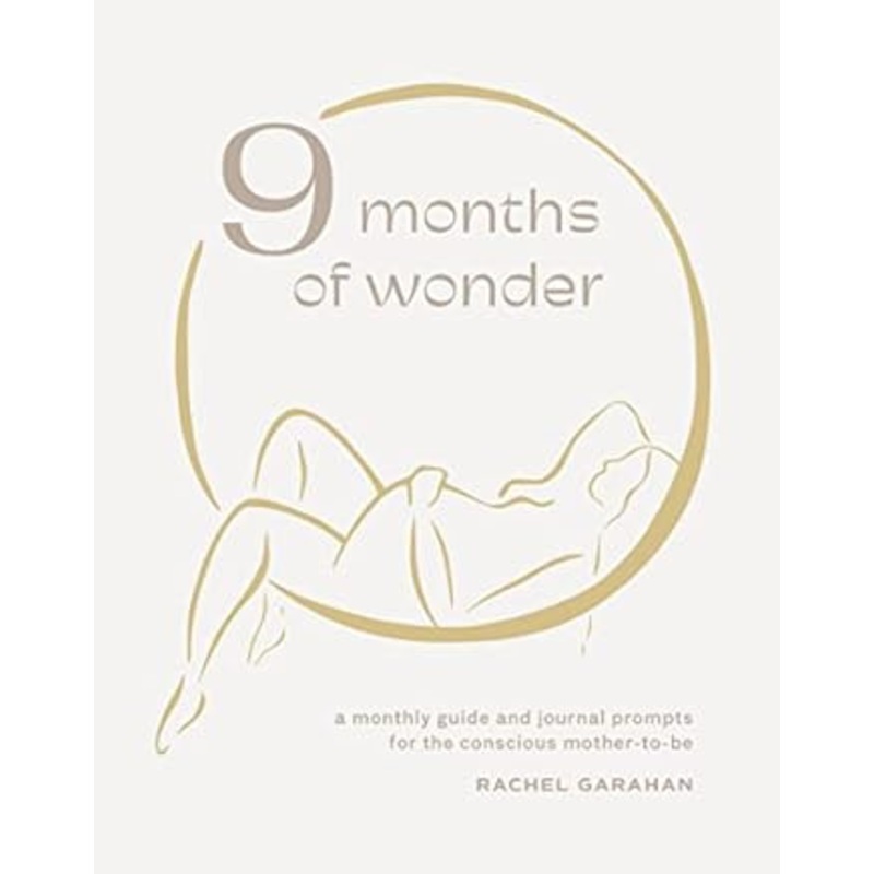 9 Months of Wonder: A Monthly Guide and Journal Prompts for the Conscious Mother-to-Be